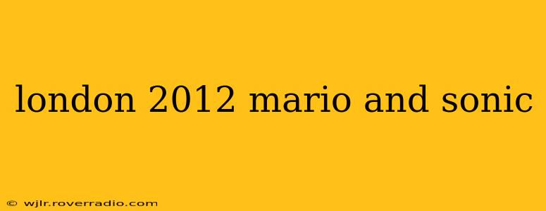 london 2012 mario and sonic