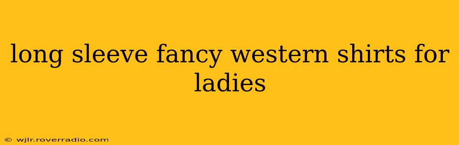 long sleeve fancy western shirts for ladies