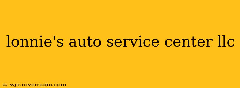 lonnie's auto service center llc