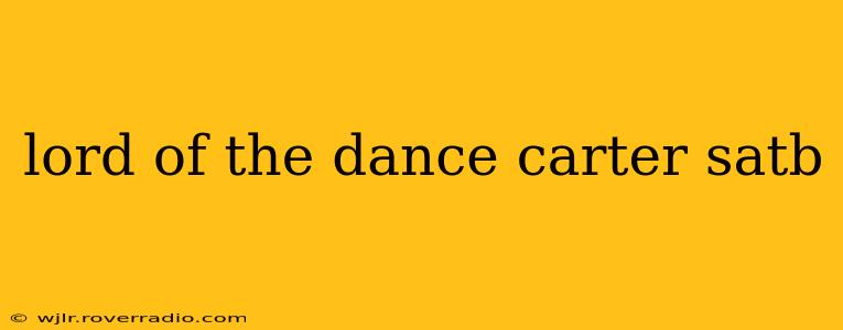 lord of the dance carter satb