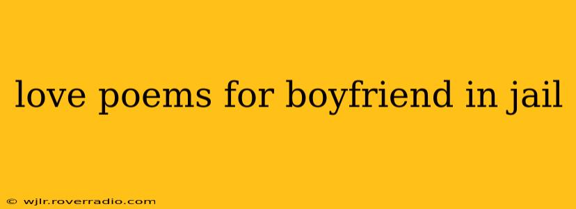 love poems for boyfriend in jail