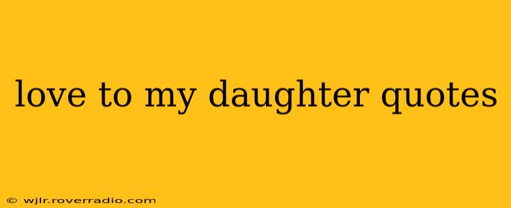 love to my daughter quotes