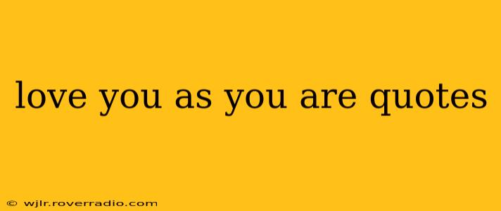 love you as you are quotes