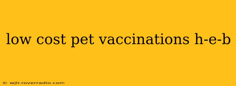 low cost pet vaccinations h-e-b