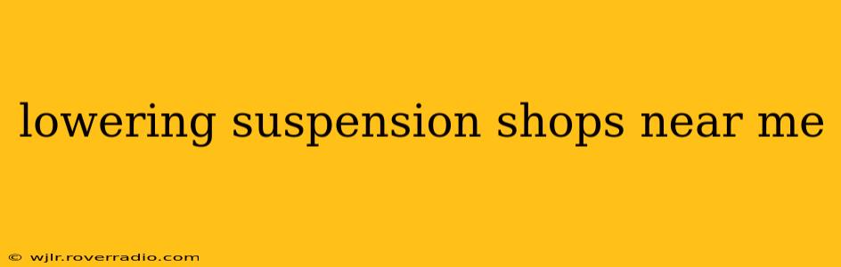 lowering suspension shops near me