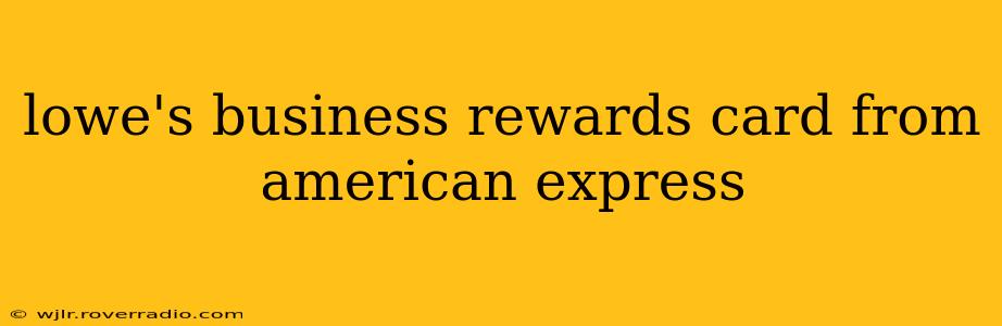 lowe's business rewards card from american express