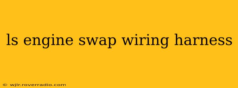 ls engine swap wiring harness