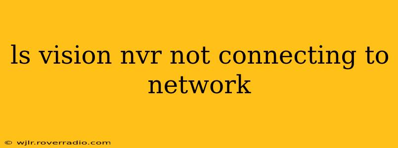 ls vision nvr not connecting to network
