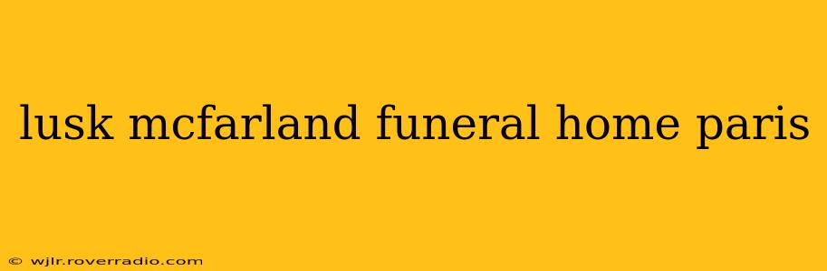 lusk mcfarland funeral home paris