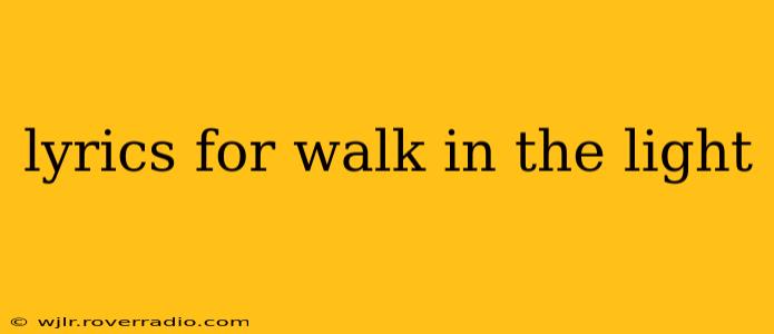 lyrics for walk in the light