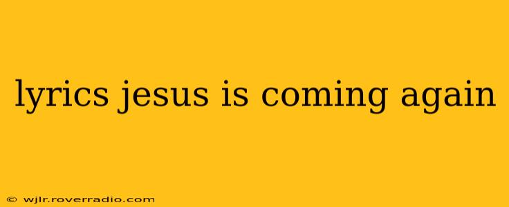 lyrics jesus is coming again