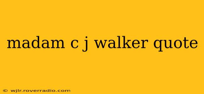 madam c j walker quote