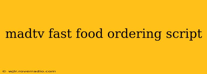 madtv fast food ordering script