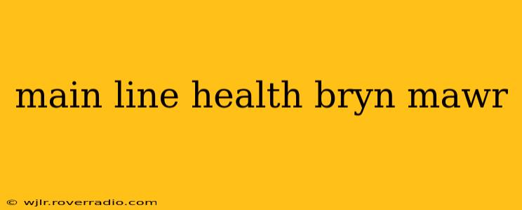 main line health bryn mawr