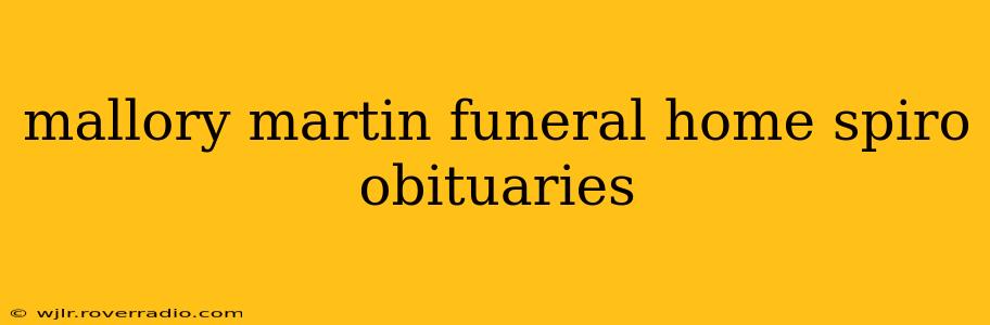 mallory martin funeral home spiro obituaries