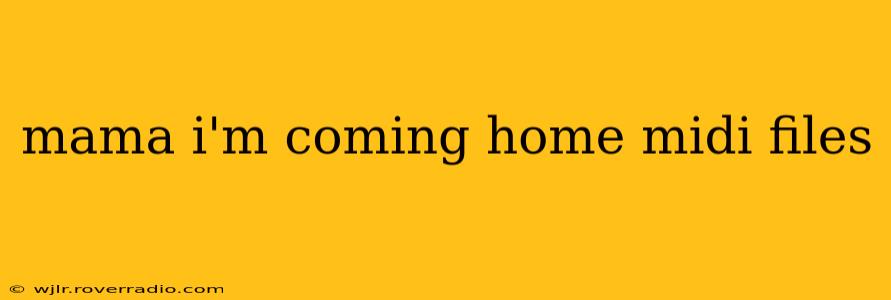 mama i'm coming home midi files