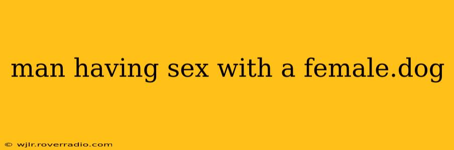 man having sex with a female.dog