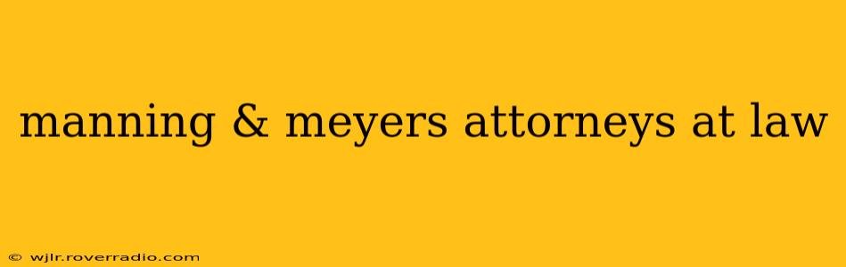manning & meyers attorneys at law