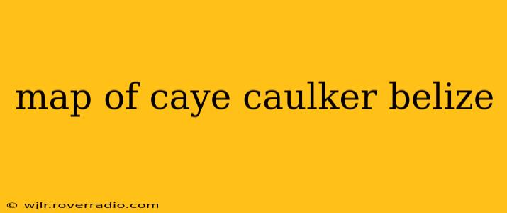 map of caye caulker belize