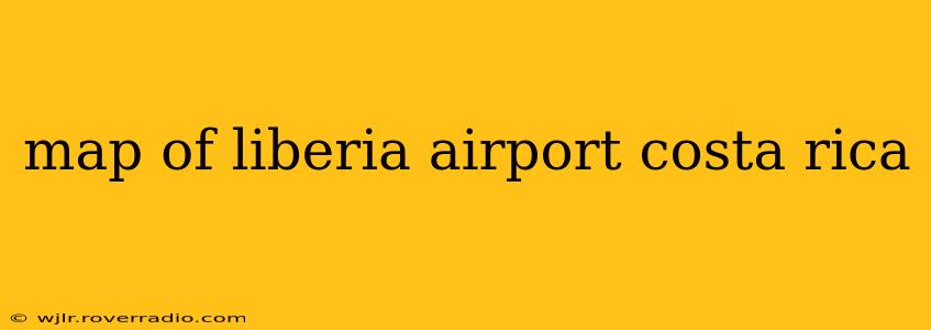 map of liberia airport costa rica