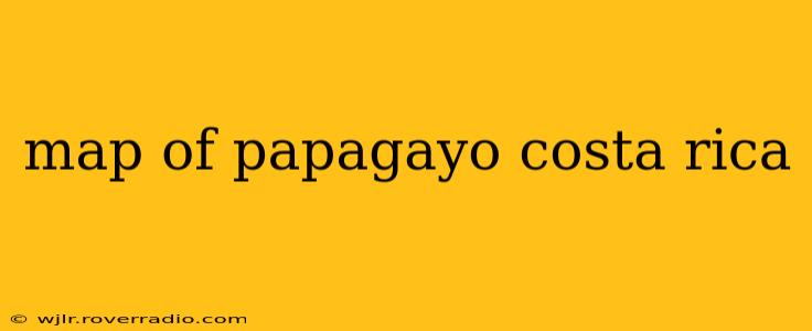 map of papagayo costa rica