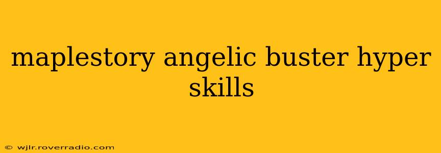 maplestory angelic buster hyper skills