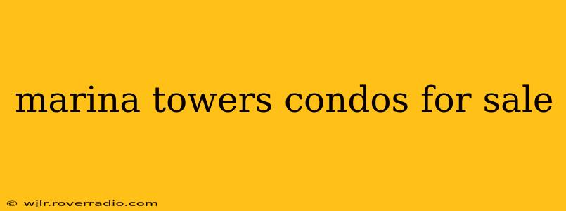 marina towers condos for sale