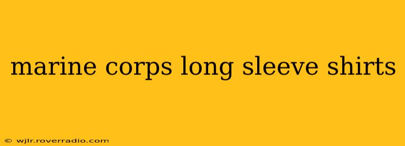 marine corps long sleeve shirts