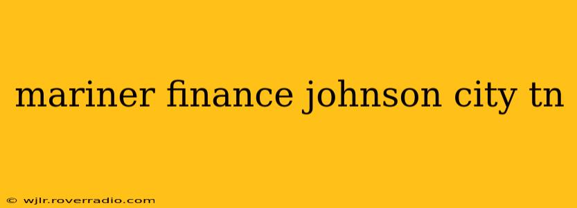 mariner finance johnson city tn