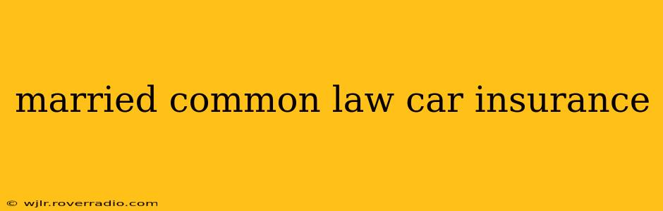 married common law car insurance