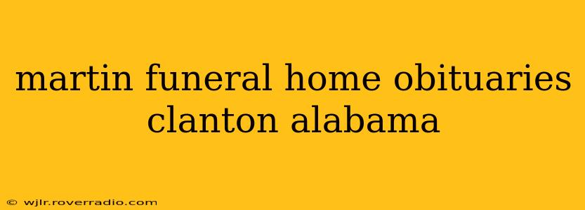 martin funeral home obituaries clanton alabama
