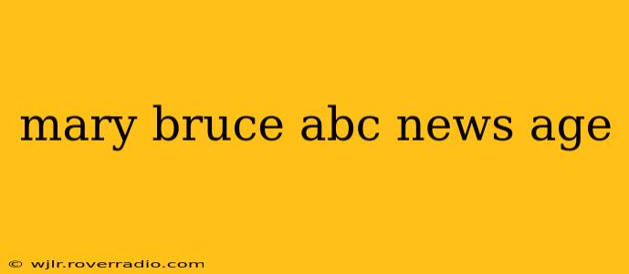 mary bruce abc news age
