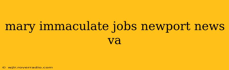 mary immaculate jobs newport news va