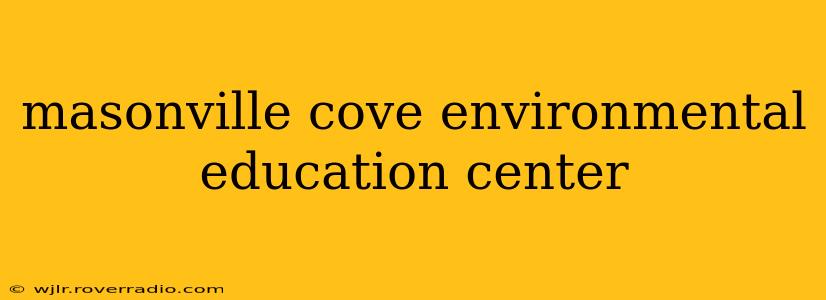 masonville cove environmental education center