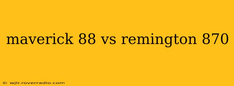 maverick 88 vs remington 870