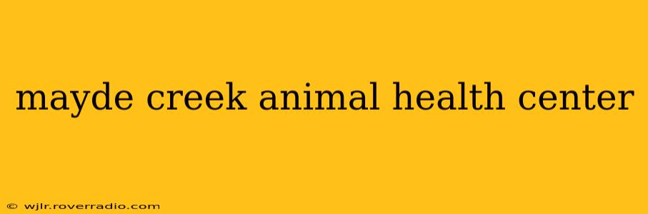mayde creek animal health center