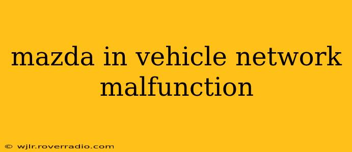 mazda in vehicle network malfunction
