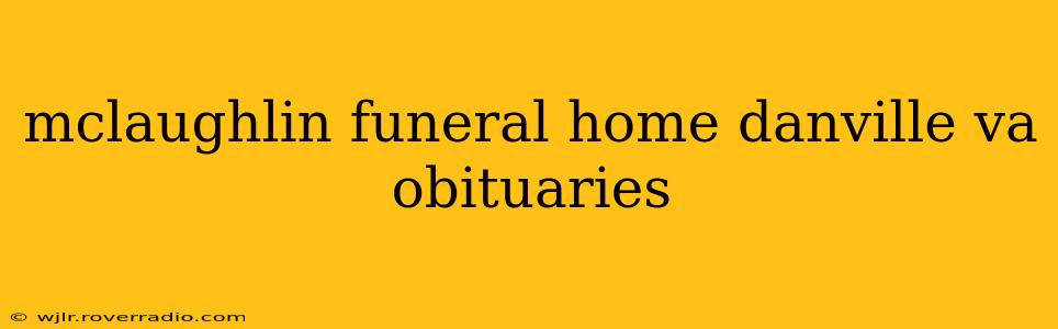mclaughlin funeral home danville va obituaries