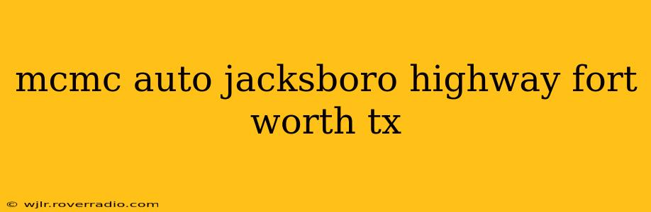 mcmc auto jacksboro highway fort worth tx