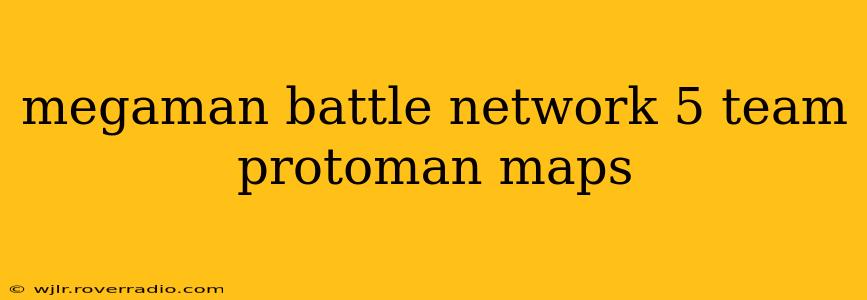 megaman battle network 5 team protoman maps
