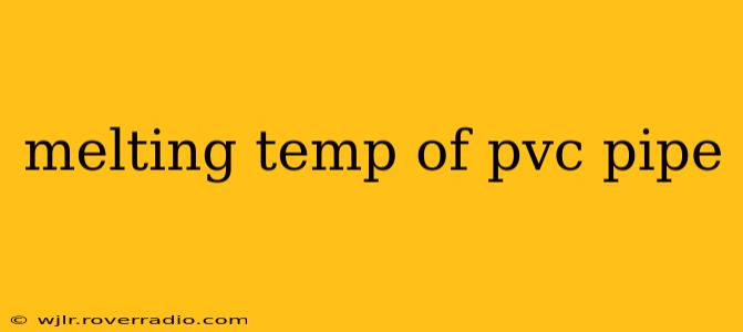 melting temp of pvc pipe
