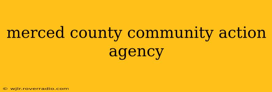 merced county community action agency