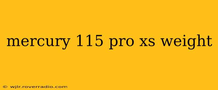 mercury 115 pro xs weight