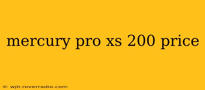 mercury pro xs 200 price