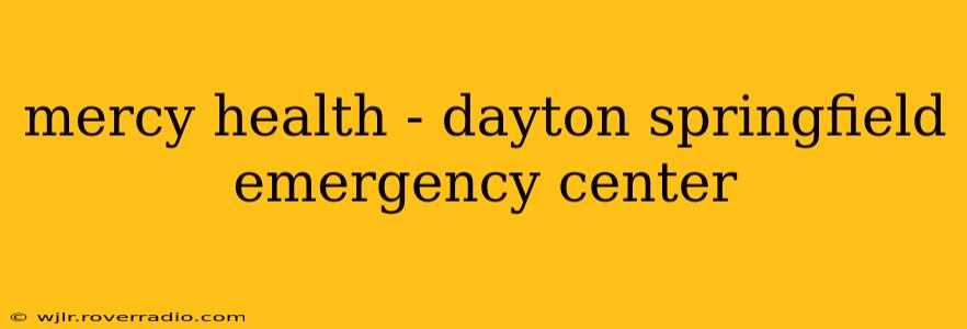 mercy health - dayton springfield emergency center