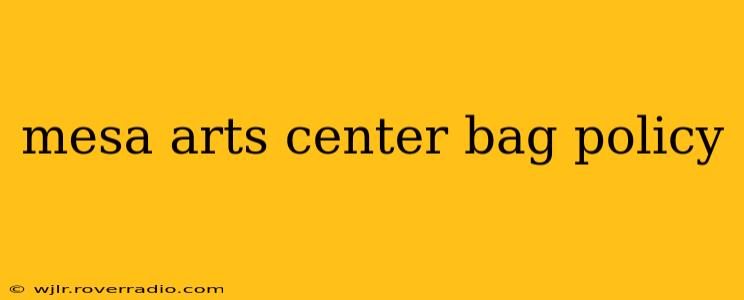 mesa arts center bag policy