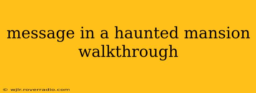 message in a haunted mansion walkthrough