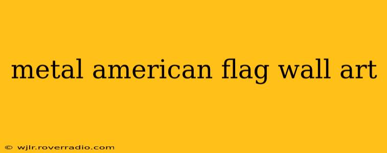 metal american flag wall art