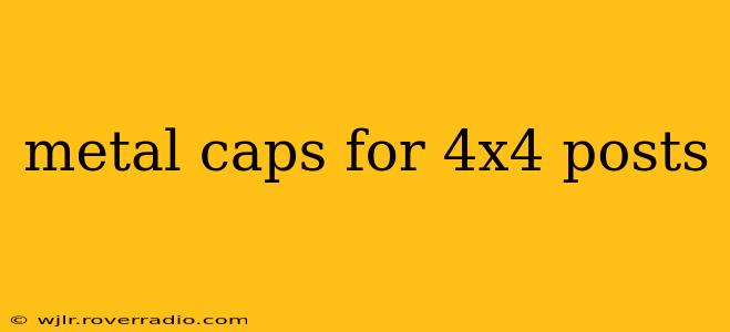 metal caps for 4x4 posts