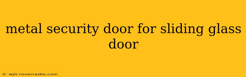 metal security door for sliding glass door
